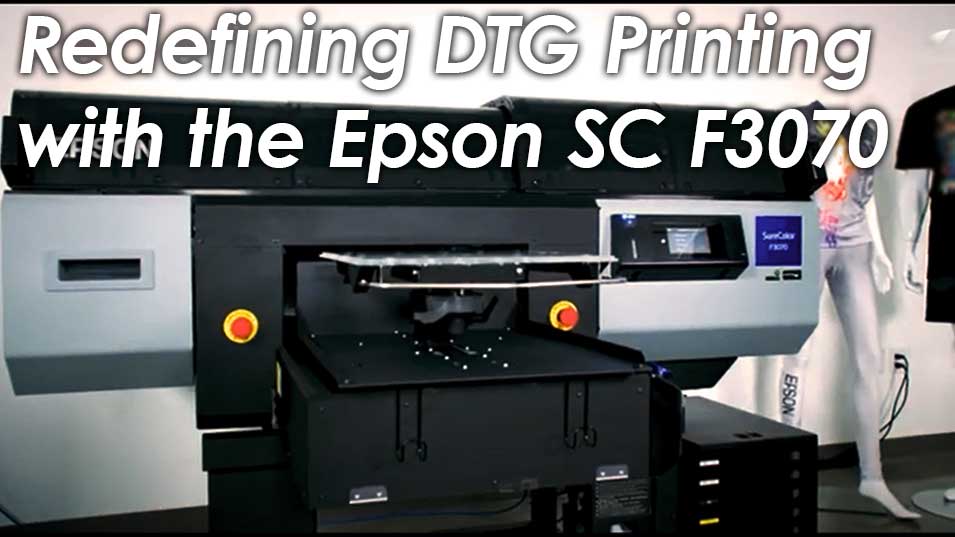 用Epson Surecolor F3070重新定义DTG打印